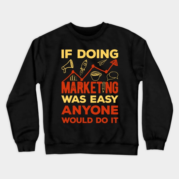 Marketing Gifts Funny Crewneck Sweatshirt by Crea8Expressions